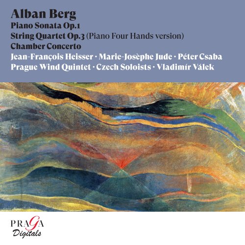 Jean-François Heisser, Marie-Josèphe Jude, Peter Csaba, Prague Wind Quintet, Czech Soloists, Vladimir Valek - Alban Berg: Piano Sonata, String Quartet, Chamber Concerto (2022) [Hi-Res]