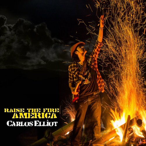 Carlos Elliot - Raise the Fire America (2020)