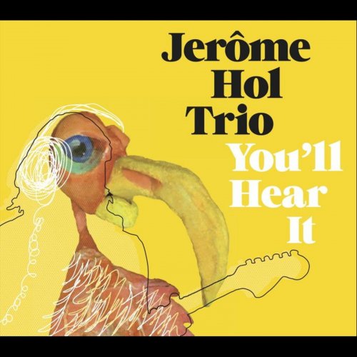 Jerome Hol Trio - You'll Hear It (2012)