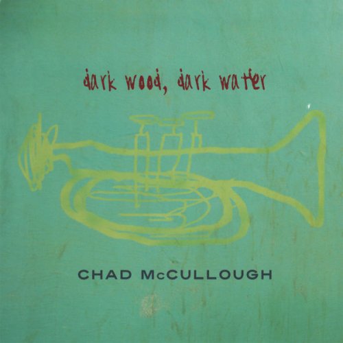 Chad McCullough - Dark Wood, Dark Water (2009)