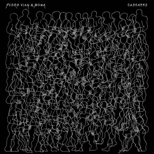 Pedro Vian, Mana - Cascades LP (2022)