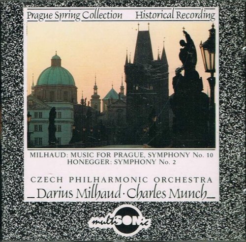 Czech Philharmonic Orchestra, Charles Munch - Milhaud: Music For Prague, Symphony No. 10 / Honegger: Symphony No. 2 (2000)