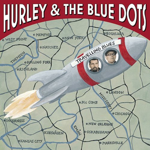 Hurley & The Blue Dots - Travelling Blues (2014)