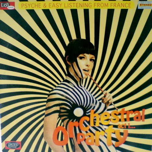 VA - Orchestral Party Act 1 - Psyche & Easy Listening from France (1997)