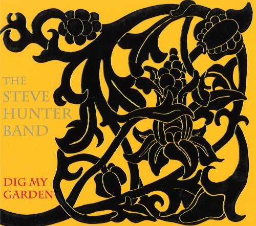 The Steve Hunter Band - Dig My Garden (2007)
