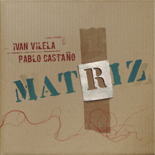 Ivan Vilela, Pablo Castanho - Mat[ri]z (2022) [Hi-Res]