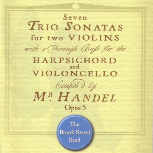 The Brook Street Band - Handel: Trio Sonatas Op. 5 (2005)