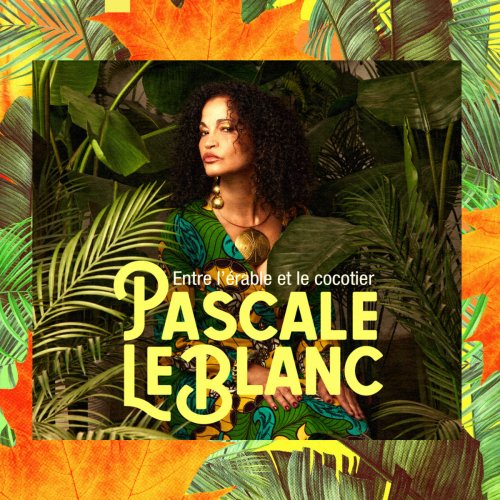Pascale LeBlanc - Entre l'érable et le cocotier (2022)