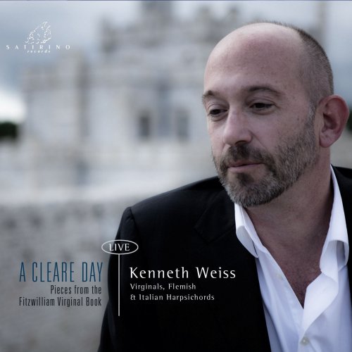 Kenneth Weiss - A Cleare Day - Pieces from the Fitzwilliam Virginial Book (2011)