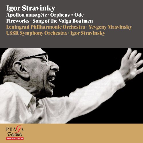 Leningrad Philharmonic Orchestra, Yevgeny Mravinsky, Ussr Symphony Orchestra, Igor Stravinsky - Igor Stravinky: Apollon musagète, Orpheus, Ode, Fireworks, Song of the Volga Boatmen (2022) [Hi-Res]
