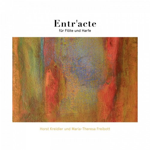 Maria-Theresa Freibott, Horst Kreidler - Entr'acte (2021) [Hi-Res]