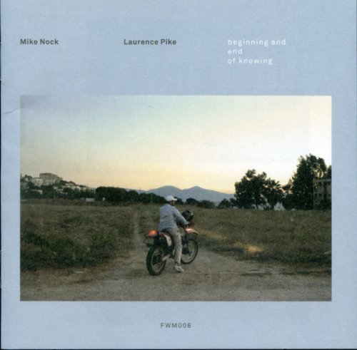 Mike Nock & Laurence Pike - Beginning and End of Knowing (2015)