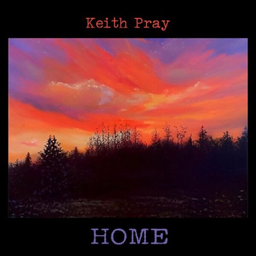 Keith Pray - Home (2022)