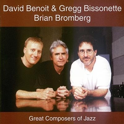 David Benoit, Gregg Bissonette, Brian Bromberg - Great Composers Of Jazz (2000)