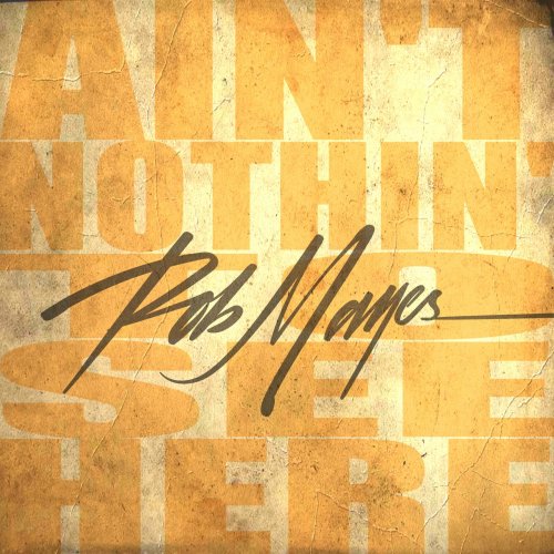 Rob Mayes - Ain't Nothin' To See Here (2022) [Hi-Res]