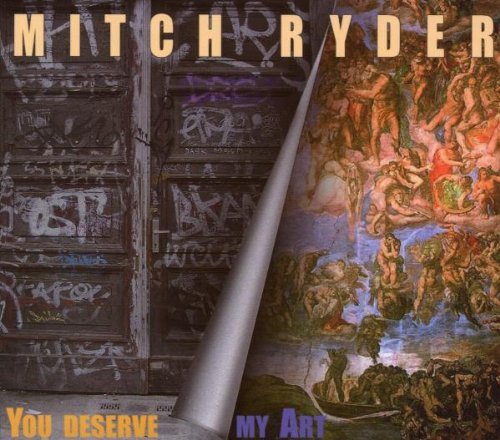 Mitch Ryder - You Deserve My Art (2008)