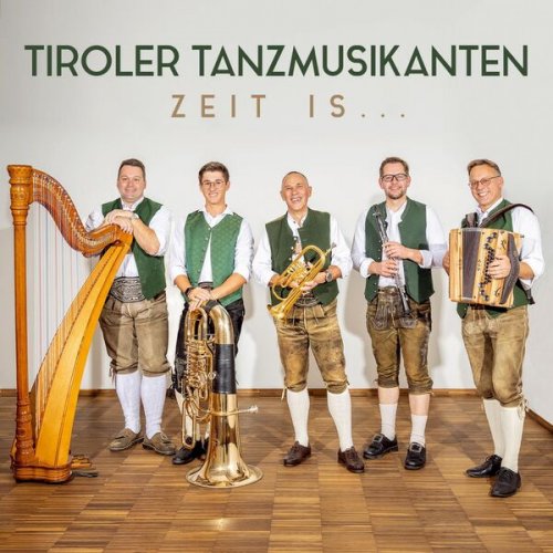 Tiroler Tanzmusikanten - Zeit is… (2023)