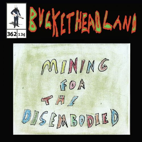 Buckethead - Live Mining For The Disembodied (Pike 362) (2022)