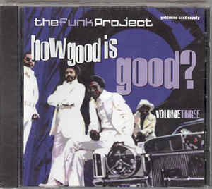 VA - The Funk Project - How Good Is Good? Volume Three (2001)