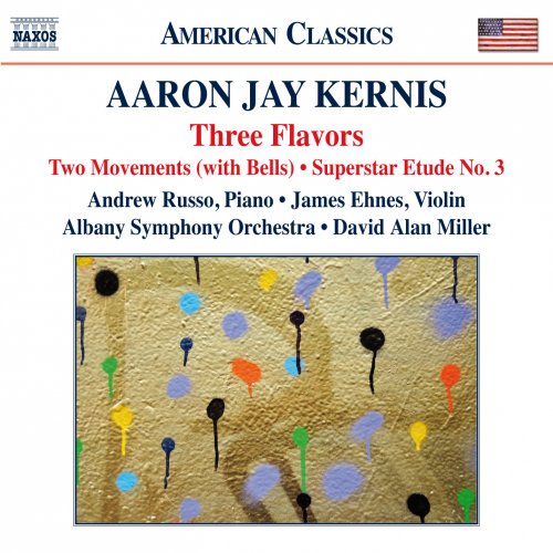 Andrew Russo, James Ehnes, Albany Symphony Orchestra, David Alan Miller - Kernis: 3 Flavors, 2 Movements (With Bells) & Superstar Etude No. 3 (2015)