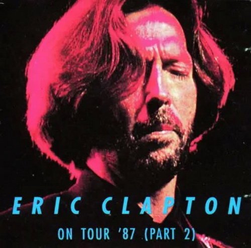 Eric Clapton with Mark Knopfler - On Tour '87 (Part Two) (1992)