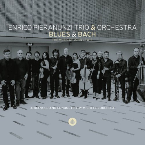 Enrico Pieranunzi, Orchestra Filarmonica Italiana & Michele Corcella - Blues & Bach - the Music of John Lewis (2023) [Hi-Res]