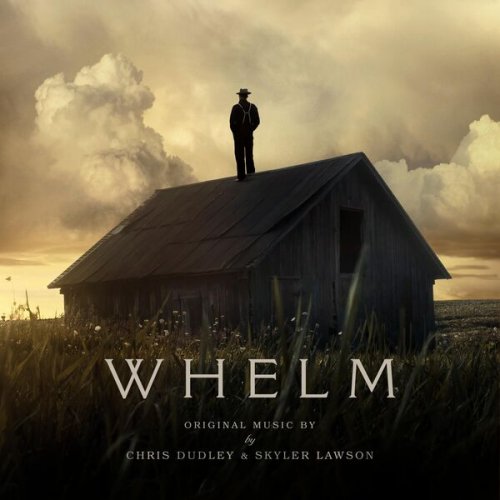 Chris Dudley, Skyler Lawson - Whelm (Original Motion Picture Soundtrack) (2023) [Hi-Res]