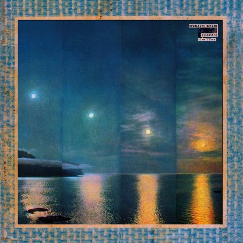 Primitive Motion - Pulsating Time Fibre (2015)