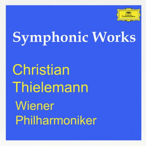 Christian Thielemann - Christian Thielemann & Wiener Philharmoniker: Symphonic Works (2023)