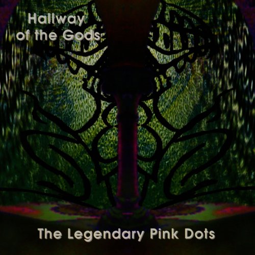 The Legendary Pink Dots - Hallway of the Gods (2012)