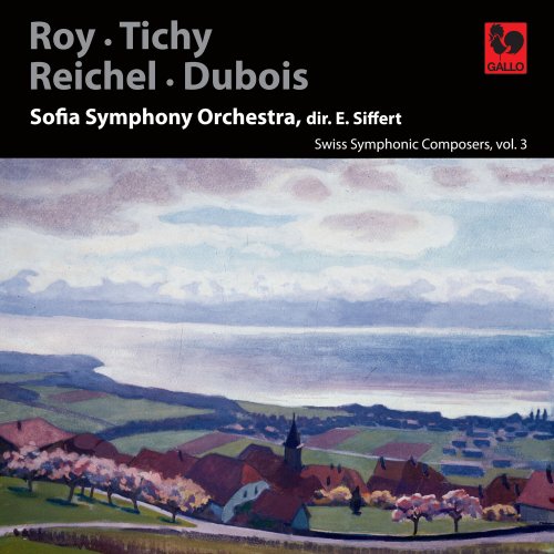 Sofia Symphony Orchestra, Emmanuel Siffert - Roy: Triptyque symphonique - Tichy: Marche funèbre - Reichel: Symphony No. 1 - Dubois: Valse de concert - Swiss Symphonic Composers, Vol. 3 (2023)