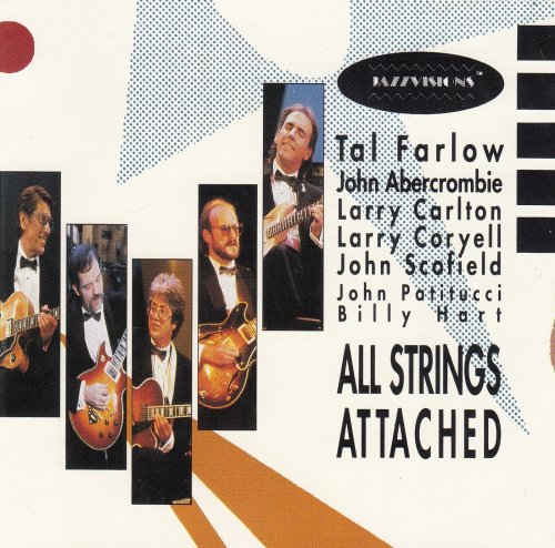 Tal Farlow, John Abercrombie, Larry Carlton, Larry Coryell, John Scofield, John Patitucci, Billy Hart - All Strings Attached (1987)