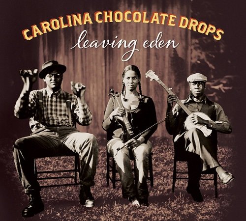 Carolina Chocolate Drops - Leaving Eden (2012) CD Rip