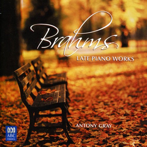 Antony Gray - Brahms: Late Piano Works (2008)