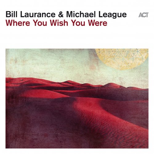 Bill Laurance & Michael League - Where You Wish You Were (2023) [Hi-Res]