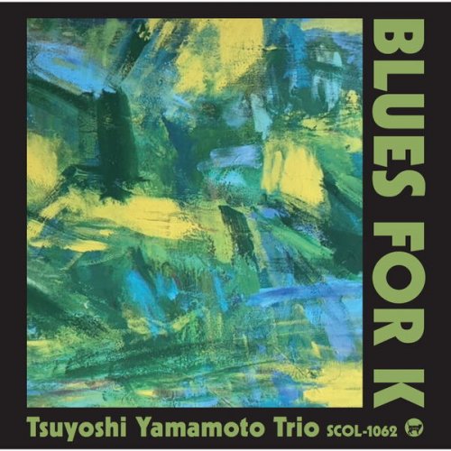 Tsuyoshi Yamamoto Trio - Blues For K (2023)