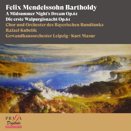 Chor und Orchester des Bayerischen Rundfunks, Rafael Kubelik, Gewandhausorchester Leipzig, Kurt Masur - Felix Mendelssohn Bartholdy: A Midsummer Night's Dream, Die erste Walpurgisnacht (2023) [Hi-Res]