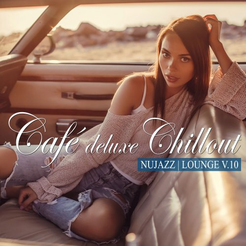VA - Café Deluxe Chill out - Nu Jazz / Lounge, Vol. 10 (2023) [Hi-Res]