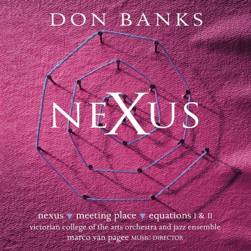 Victorian College of the Arts Jazz Ensemble, Marco van Pagee - Don Banks: Nexus (2007)