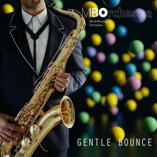 Mind Blowing Orchestra - Gentle Bounce (2023)