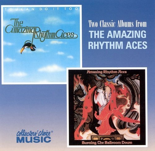 The Amazing Rhythm Aces - Toucan Do It Too & Burning The Ballroom Down (Reissue) (1977-78/2000)