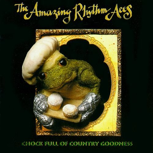The Amazing Rhythm Aces - Chock Full Of Country Goodness (1998)