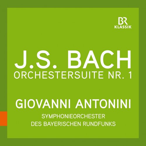 Bavarian Radio Symphony Orchestra, Giovanni Antonini - Bach: Orchestral Suite No. 1 in C Major, BWV 1066 (Live) (2023) [Hi-Res]