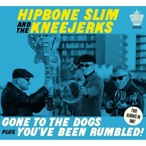 Hipbone Slim and the Kneejerks - Gone To The Dogs plus You’ve Been Rumbled! (2023)