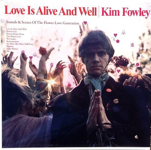 Kim Fowley - Love Is Alive And Well (Reissue) (1967/2012) Vinyl Rip