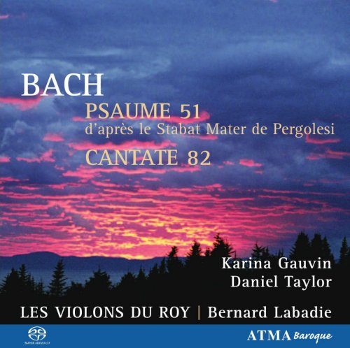 Karina Gauvin, Daniel Taylor, Les Violons du Roy, Bernard Labadie - J.S. Bach: Psaume 51, Cantate 82 (2005) CD-Rip