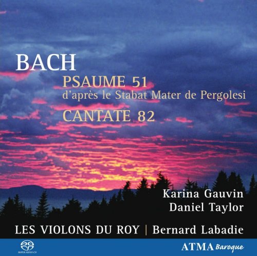 Karina Gauvin, Daniel Taylor, Les Violons du Roy, Bernard Labadie - J.S. Bach: Psaume 51, Cantate 82 (2005) CD-Rip