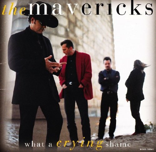 The Mavericks - What A Crying Shame (1994)