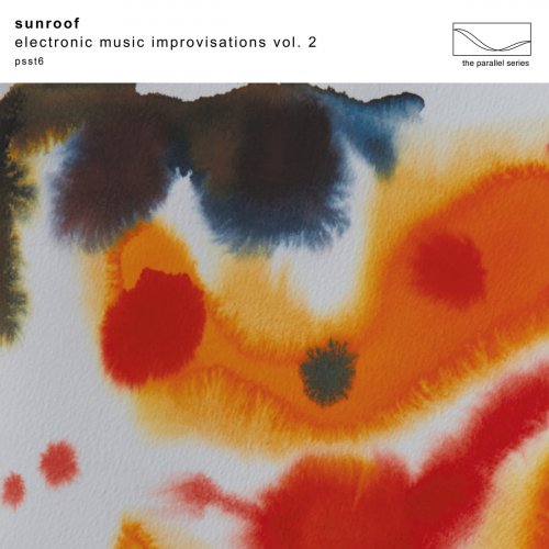 Sunroof - Electronic Music Improvisations, Vol. 2 (2023) [Hi-Res]