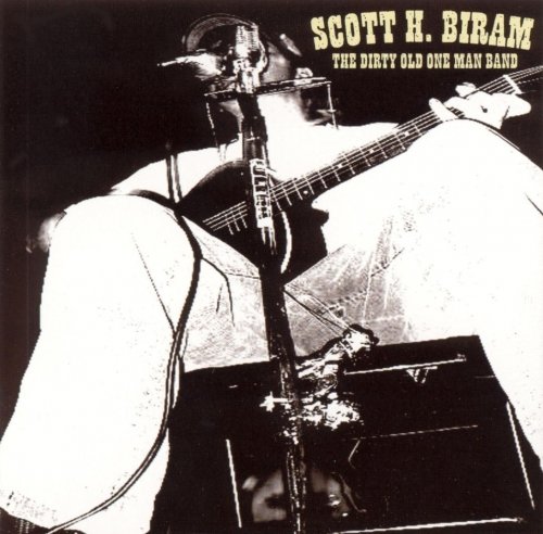 Scott H Biram - The Dirty Old One Man Band (2005)